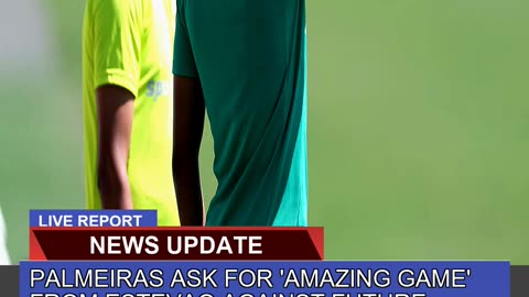 Palmeiras Ask for Amazing Game From Estevao Agai