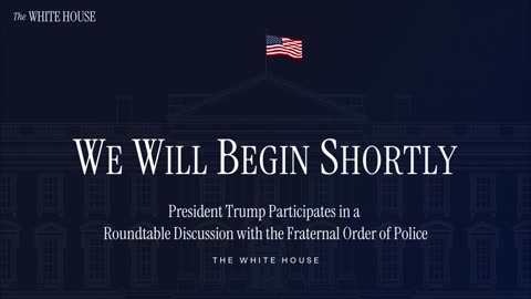 President Trump Participates in a Roundtable Discussion with the Fraternal Order of Police
