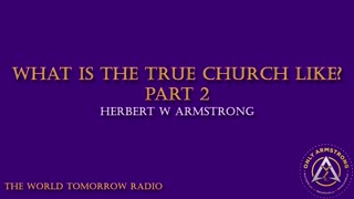 The World Tomorrow Radio: What is the True Church Like? Part 2
