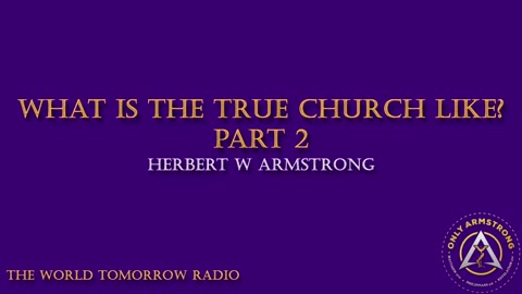 The World Tomorrow Radio: What is the True Church Like? Part 2