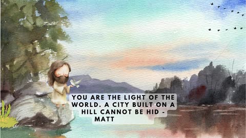 You are the light of the world. A city built on a hill cannot be hid