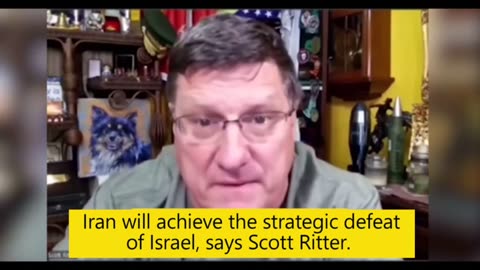 Iran will achieve the strategic defeat of Israel, says Scott Ritter