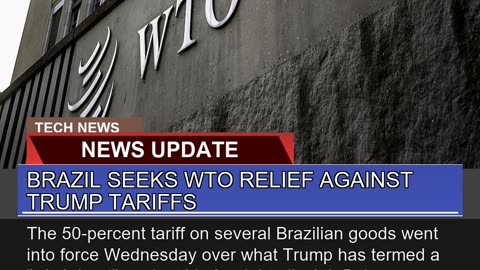 Brazil Seeks Wto Relief Against Trump Tariffs