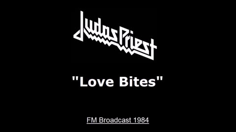 Judas Priest - Love Bites (Live In Albuquerque, New Mexico May 2, 1984) FM Broadcast