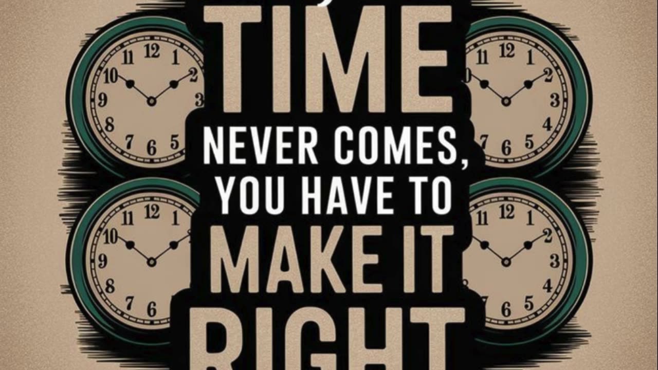 Make Your Moment: Seize the Right Time