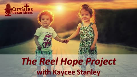 The Reel Hope Project with Kaycee Stanley