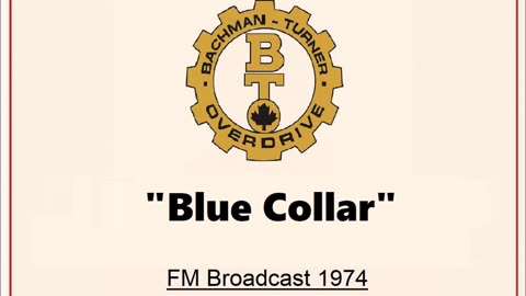 Bachman Turner Overdrive - Blue Collar (Live in Cleveland, Ohio 1974) FM Broadcast