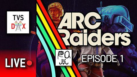 ARC Raiders [Got Goop?] Episode 1 (The Variety Show DX #747)
