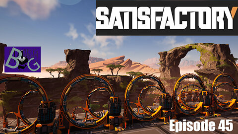 Satisfactory 1.1 Playthrough Ep. 45