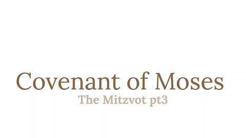 Covenant of Moses - The Mitzvot pt3