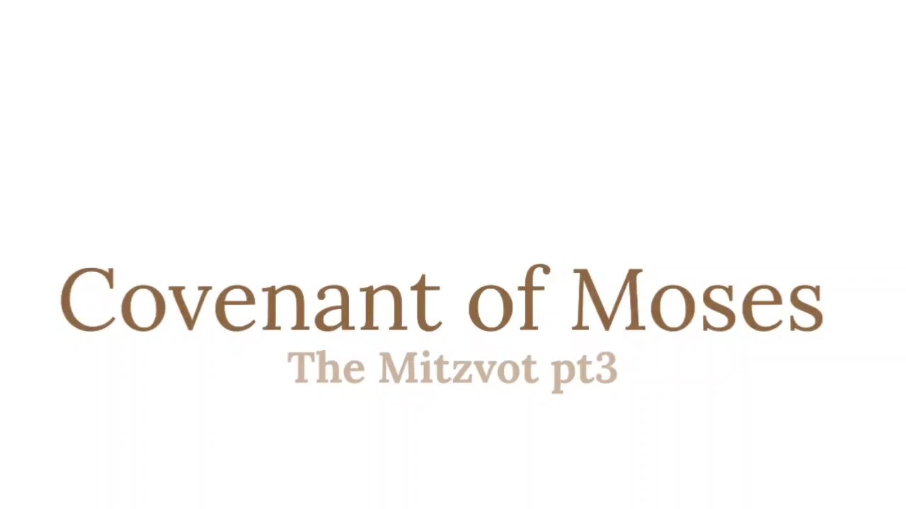 Covenant of Moses - The Mitzvot pt3