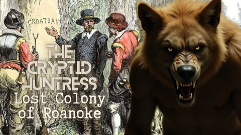 WERE WEREWOLVES INVOLVED IN THE LOST COLONY OF ROANOAKE?