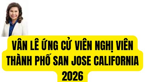Van Le ƯCV Nghị Viên Thành Phố San Jose California 2026 .