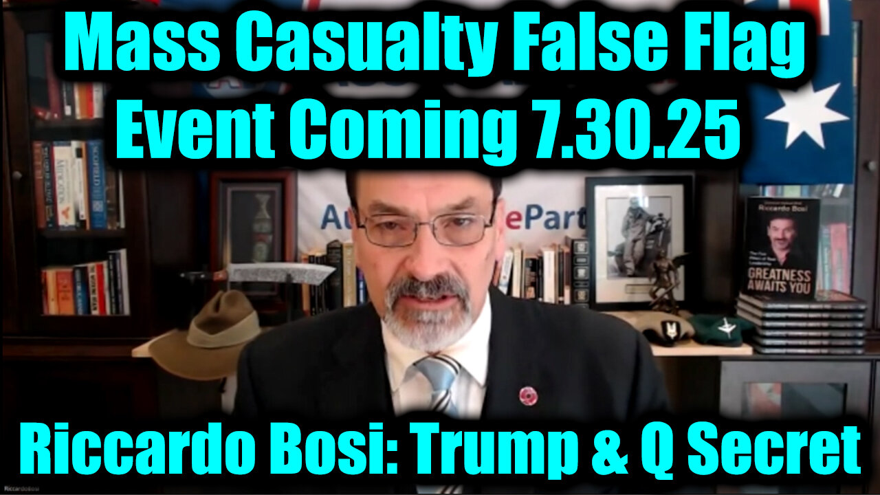 RIC. 7.30.25 - Mass Casualty False Flag Event Coming!