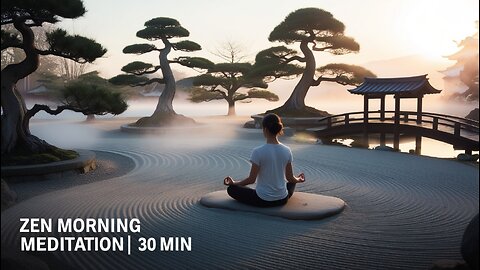 🌞 30 Min Zen Morning Music | Calming Meditation to Start Your Day | Wake Up with Inner Peace