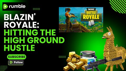 BLAZIN' ROYALE: HITTING THE HIGH GROUND HUSTLE