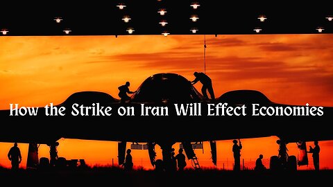 How The Strike on Iran Will Effect Economies