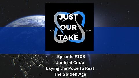 Just Our Take - EP# 108 - 7PM Pacific