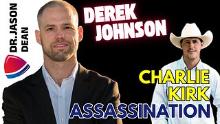 Dr. Jason Dean - Ep 3000 - Derek Johnson on Charlie Kirk Assassination