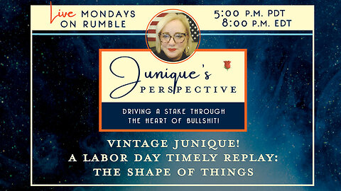 Vintage Junique! A Labor Day Timely Replay: The Shape of Things, 9-01-25