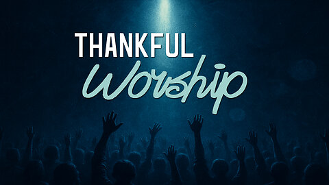 Thankful Worship