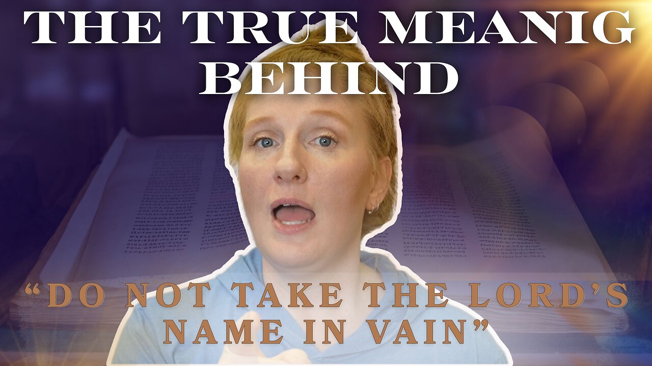THE TRUE MEANING BEHIND "DO NOT TAKE THE LORD'S NAME IN VAIN"