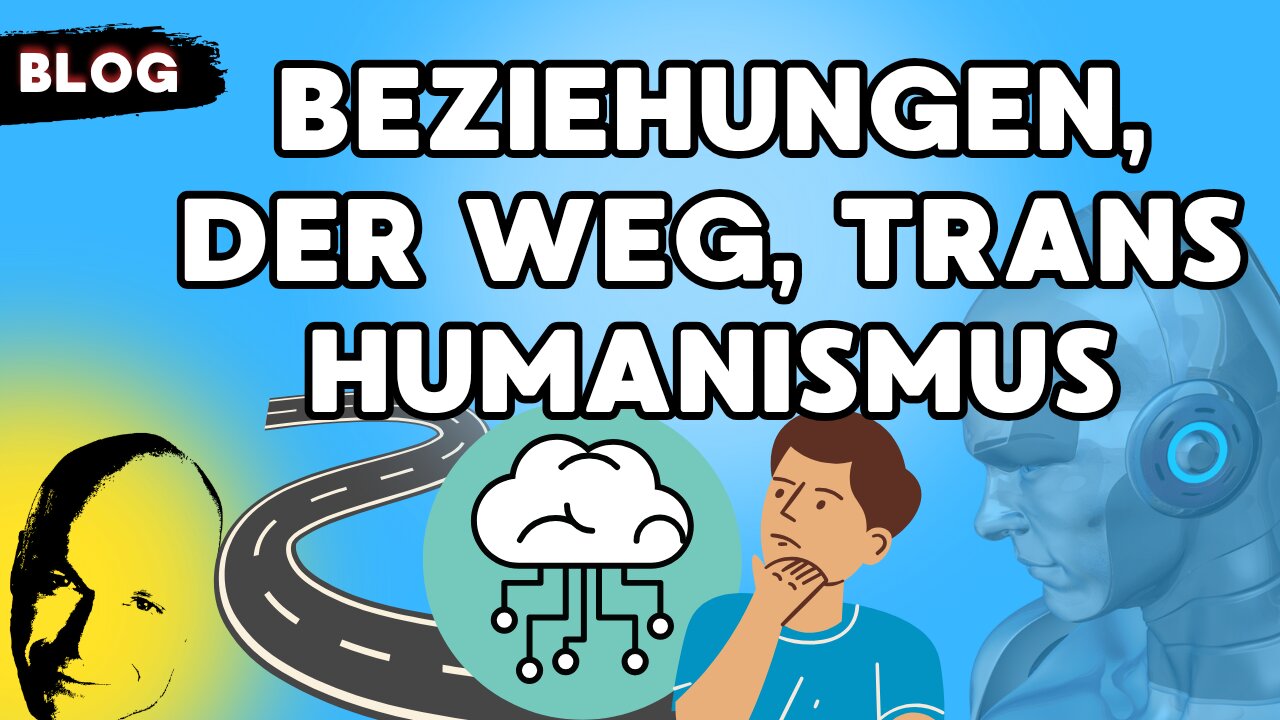 Beziehungen, der Weg, Transhumanismus