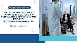 If LTACin the US Doesn't Provide ICUCareforaVentilated&Tracheostomy Patient,IsIt Medical Negligence?