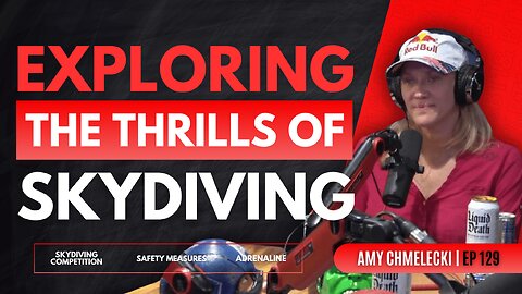 Exploring The Thrills Of Skydiving - Amy Chmelecki