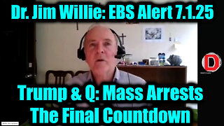 Dr. Jim Willie: Major Trump & Q Intel 7.1.25 - EBS Alert and The Final Countdown, Mass Arrests, Something MASSIVE is Underway