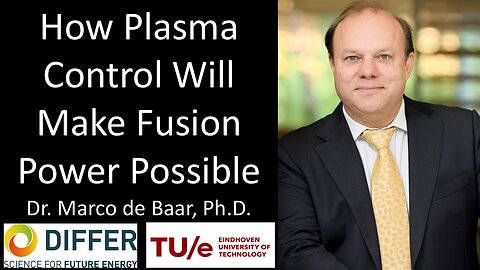 Dr. Marco de Baar, Ph.D. - DIFFER & TU/e - How Plasma Control Will Make Fusion Power Possible