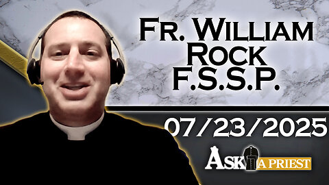AAP with Fr. William Rock, FSSP - 7/23/25 - Is Watching Anime A Sin?