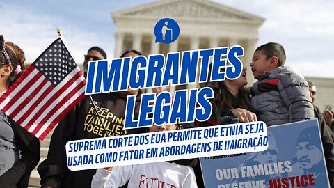 Suprema Corte dos EUA permite que etnia seja usada como fator em abordagens de imigração