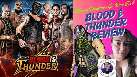 MLW Blood and Thunder Review with Dos Evil!
