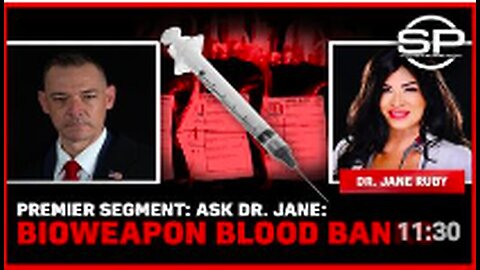 "Ask Dr. Jane: Premier Segment on Bioweapon Blood Banks"