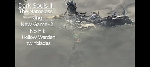 Dark Souls III: The Nameless King! New Game+2, no hit! Hollow sellsword Twinblades.