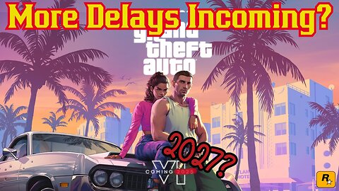 GTA 6 Delayed AGAIN? Latest Report Says Rockstar Delays May Push Release To 2027