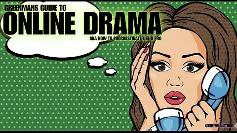ONLINE DRAMA: THE PROCRASTINATORS w/GreenMan Reports