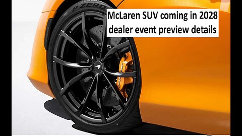 McLaren’s first SUV coming in 2028, will be hybrid
