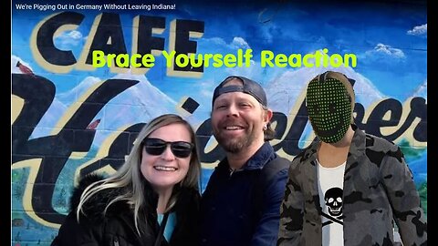 Brace Yourself Reaction - German Food In Indiana - Heidelberg - 2025