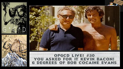 OpGCD Live! #30 - You asked for it Kevin Bacon! 6 Degrees of Bob "Cocaine" Evans!