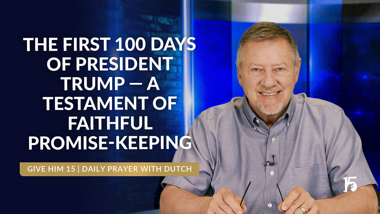 Dutch Sheets - President Trump's First 100 Days - Give Him 15 - Daily Prayer with Dutch - Captions