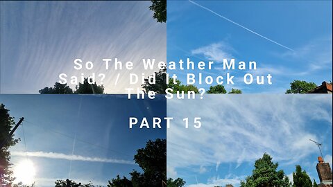 So The Weather Man Said? / Did It Block Out The Sun? - PART 15