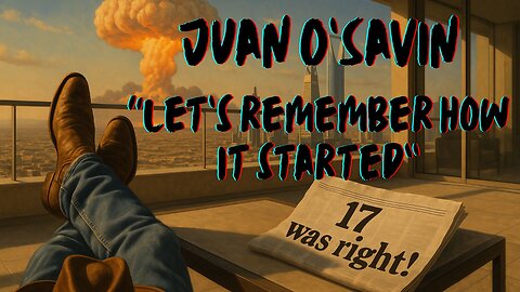 JUAN O'SAVIN "LET'S REMEMBER HOW IT STARTED"