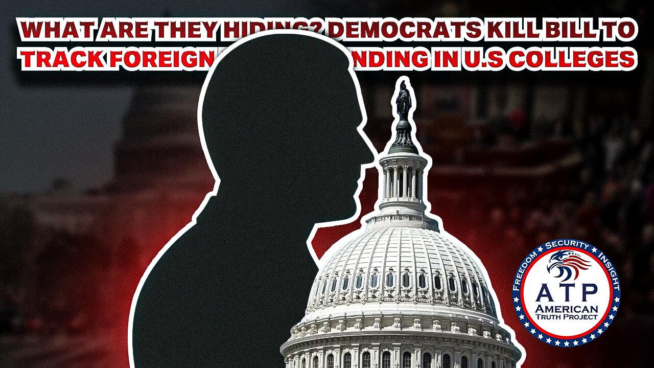 WHAT ARE THEY HIDING? DEMOCRATS KILL BILL TO TRACK FOREIGN PLEDGE FUNDING IN U.S. COLLEGES