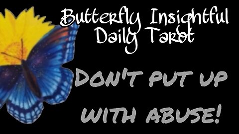 Butterfly Insightful Daily Tarot - Narcissistic Abuse! Run & get help!