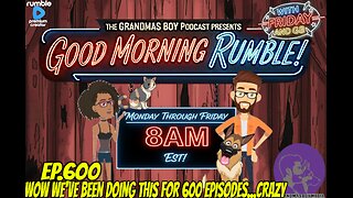 The Grandma's Boy Podcast EP.600-WOW WE'VE BEEN DOING THIS FOR 600 EPISODES... CRAZY