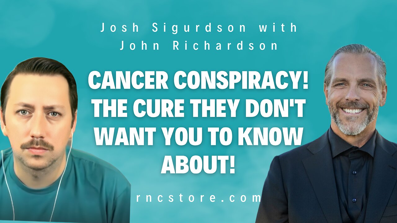 Cancer Conspiracy! The Cure They Don't Want You To Know About! (Josh Sigurdson w/John Richardson)