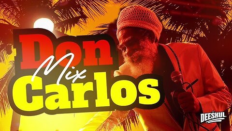 Don Carlos Nonstop Reggae Mix - Best of Don Carlos Hits