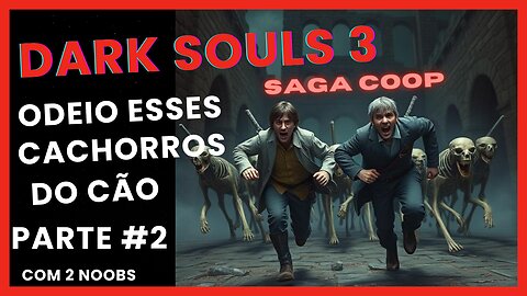 PRIMEIRA ÁREA JÁ SOFRENDO - DARK SOULS 3 COOP #02